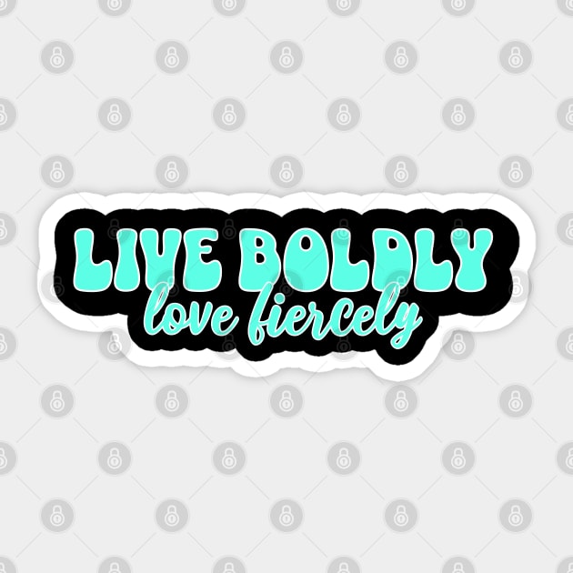 Courageous Passion: Live Boldly, Love Fiercely Sticker by Steve
